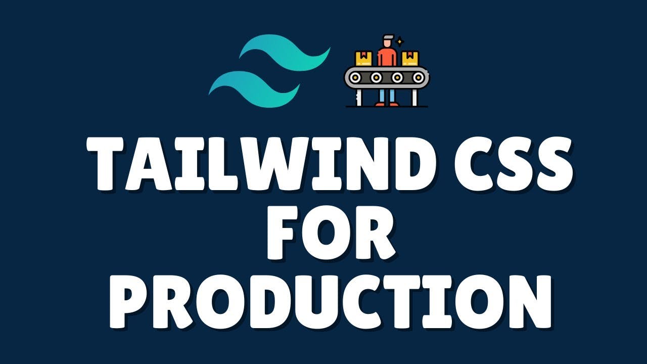 How to Optimize Tailwind CSS for Production?