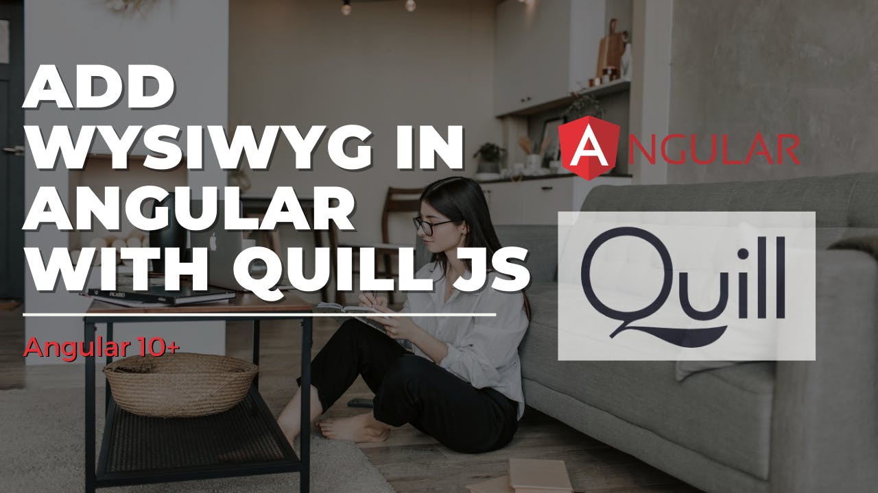 How to add WYSIWYG in angular using Quill Js?